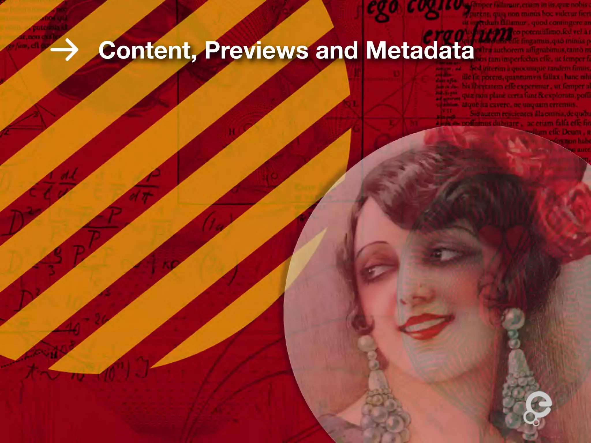 Content, Previews and Metadata
 