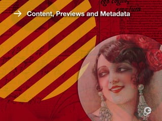 Content, Previews and Metadata
 