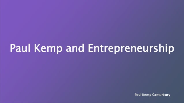 Paul Kemp and Entrepreneurship
Paul Kemp Canterbury
 