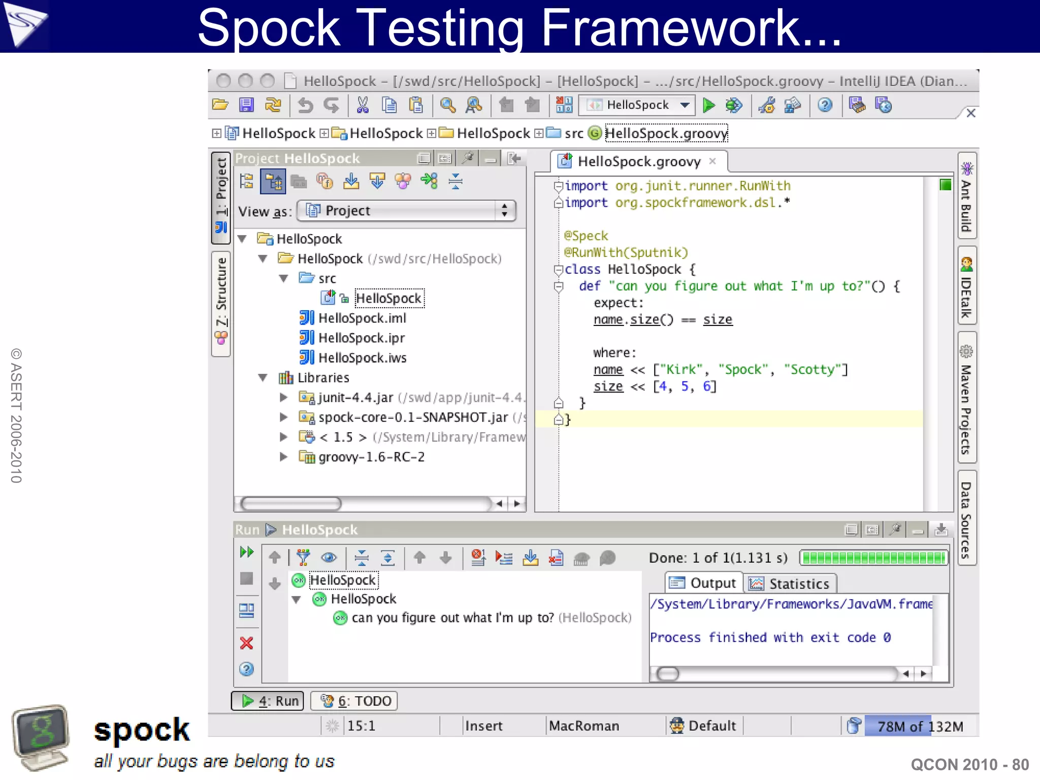 Spock Testing Framework...
© ASERT 2006-2010




                                                 QCON 2010 - 80
 