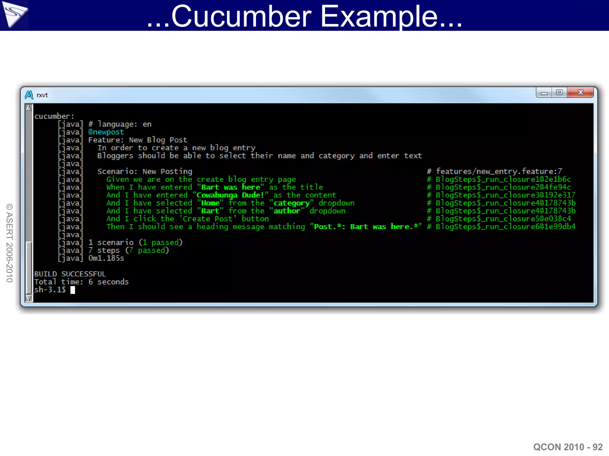 ...Cucumber Example...
© ASERT 2006-2010




                                             QCON 2010 - 92
 
