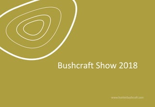 Bushcraft	Show	2018	
 