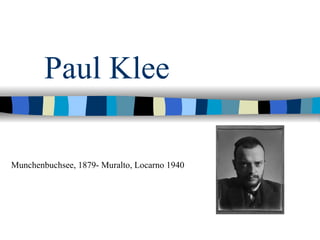 Paul Klee Munchenbuchsee, 1879- Muralto, Locarno 1940 