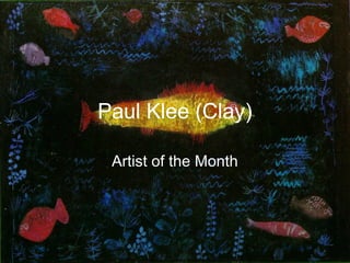 Paul Klee (Clay)
Artist of the Month
 