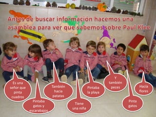 Es una
señor que
pinta
cuadros
También
hacia
patatas
Pintaba
gatos y
escarabajos
Pintaba
la playa
Tiene
una niña
Y
también
peces
Hacía
flores
Pinta
gatos