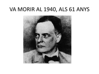 VA MORIR AL 1940, ALS 61 ANYS
 
