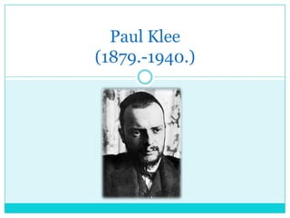 Paul Klee
(1879.-1940.)
 