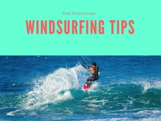 Paul Kraaijvanger - Windsurfing Tips
