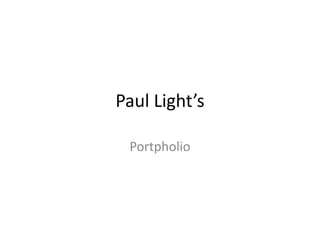 Paul Light’s Portpholio 