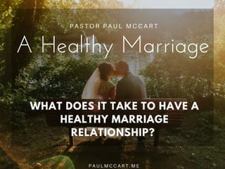 A Healthy Marriage by Pastor Paul McCart