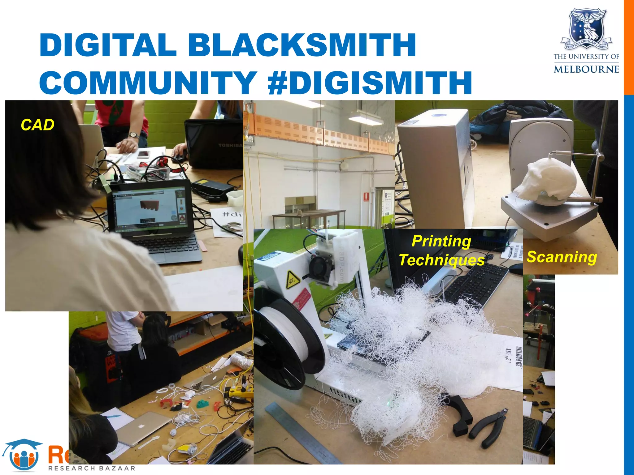 DIGITAL BLACKSMITH
COMMUNITY #DIGISMITH
CAD
Scanning
Printing
Techniques
 
