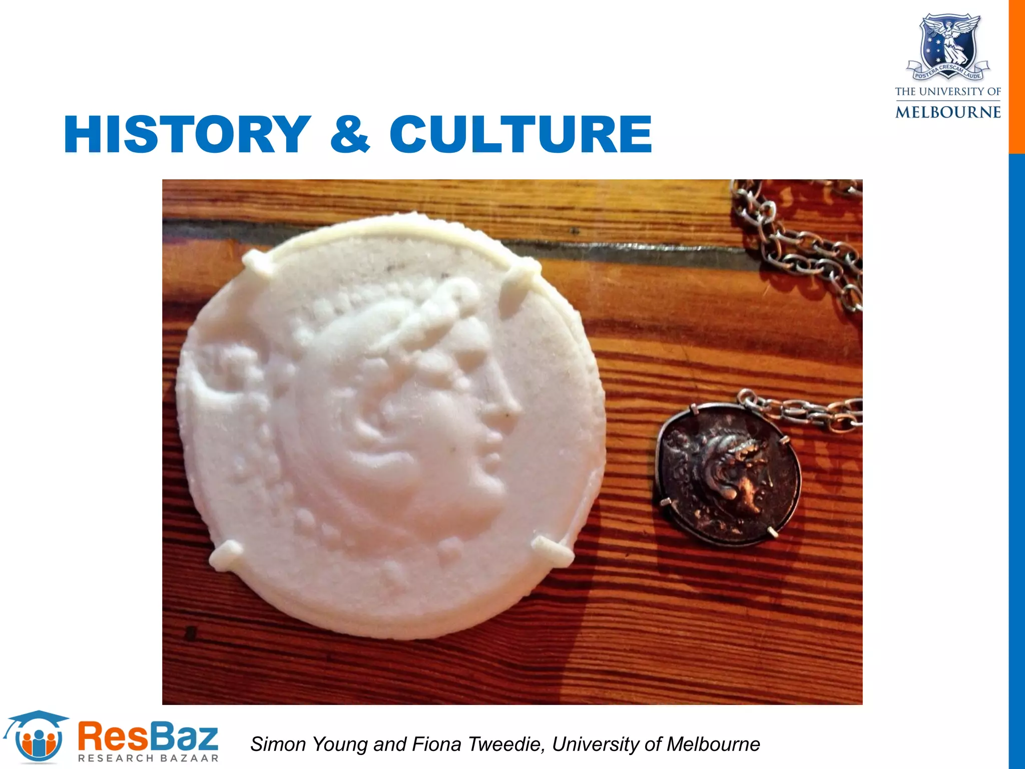 HISTORY & CULTURE
Simon Young and Fiona Tweedie, University of Melbourne
 