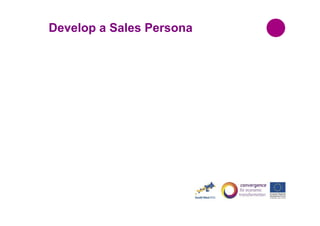 Develop a Sales Persona

 