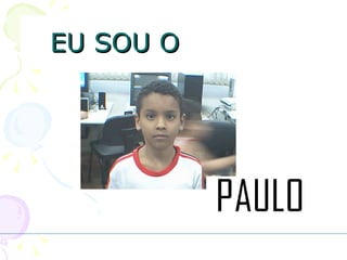 EU SOU O 