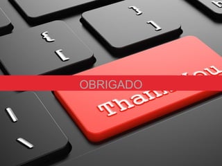 OBRIGADO
 
