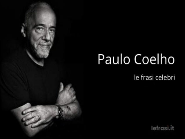 Frasi E Aforismi Di Paulo Coelho