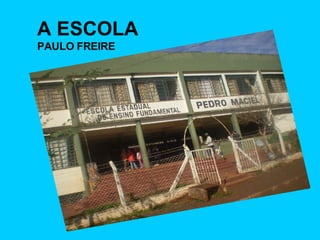 A ESCOLA PAULO FREIRE 