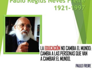 Paulo Reglus Neves Freire
1921-1997
 