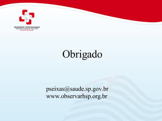   Obrigado [email_address] www.observarhsp.org.br 