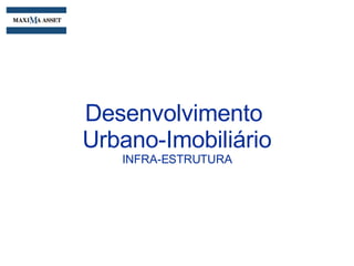 Desenvolvimento  Urbano-Imobiliário INFRA-ESTRUTURA 