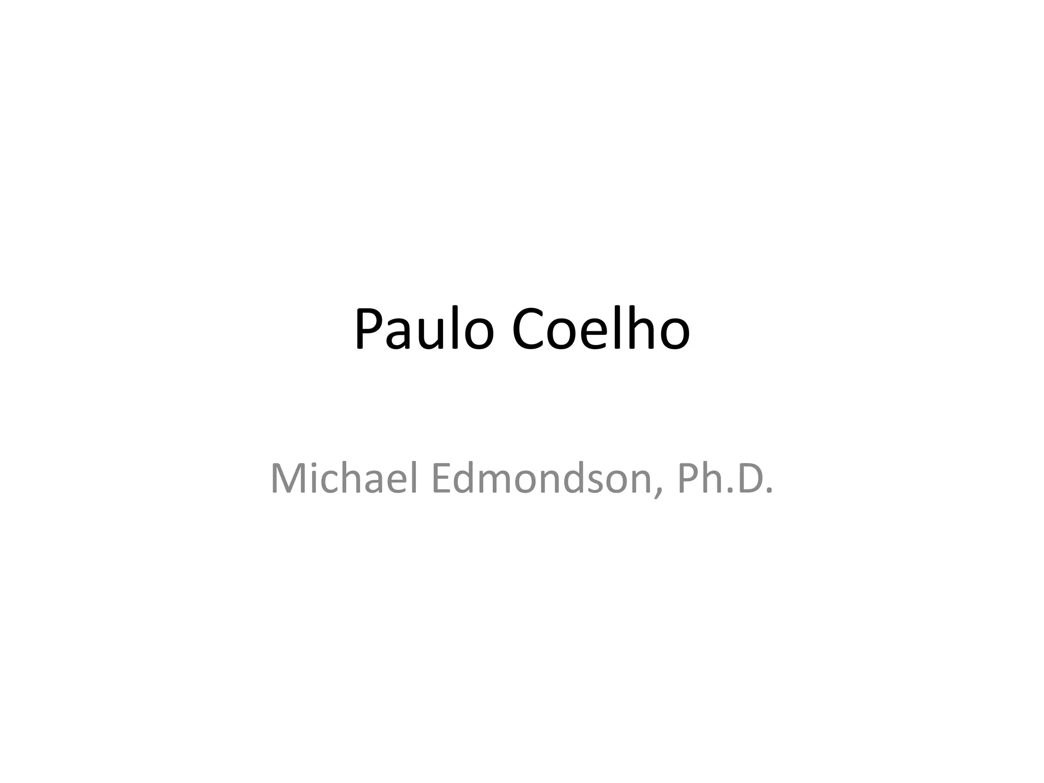 Paulo Coelho
Michael Edmondson, Ph.D.
 