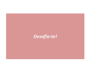 Desafia-te!
 