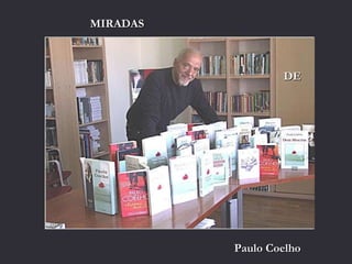 MIRADAS DE Paulo Coelho 