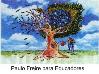 Paulo Freire para Educadores 