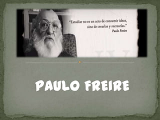 PAULO FREIRE

 