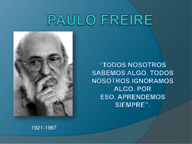 PAULO FREIRE: IDEAS PRINCIPALES