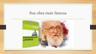 Sua obra mais famosa
 