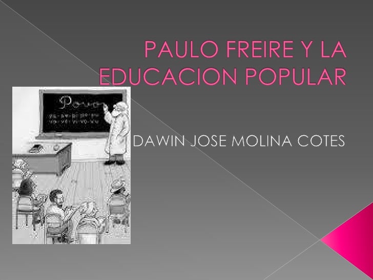 Paulo freire y la educacion popular