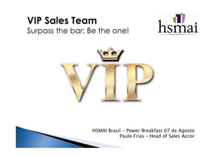 HSMAI Brasil - Power Breakfast 07 de Agosto
Paulo Frias – Head of Sales Accor
 
