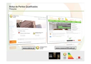 Bolsa de Peritos Qualificados
Pesquisa
www.adene.pt www.casacertificada.pt
 