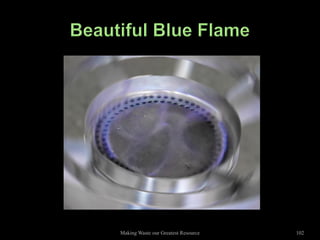 Making Waste our Greatest Resource   102
 