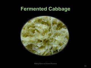 Making Waste our Greatest Resource
                                     131
 