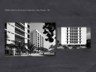 1986 Edifício Penhasco Gaivota, São Paulo - SP
 
