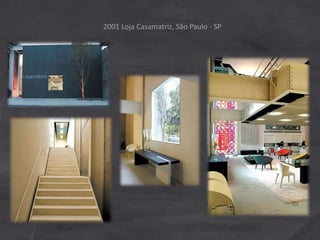 2001 Loja Casamatriz, São Paulo - SP
 