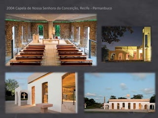 2004 Capela de Nossa Senhora da Conceição, Recife - Pernanbuco
 