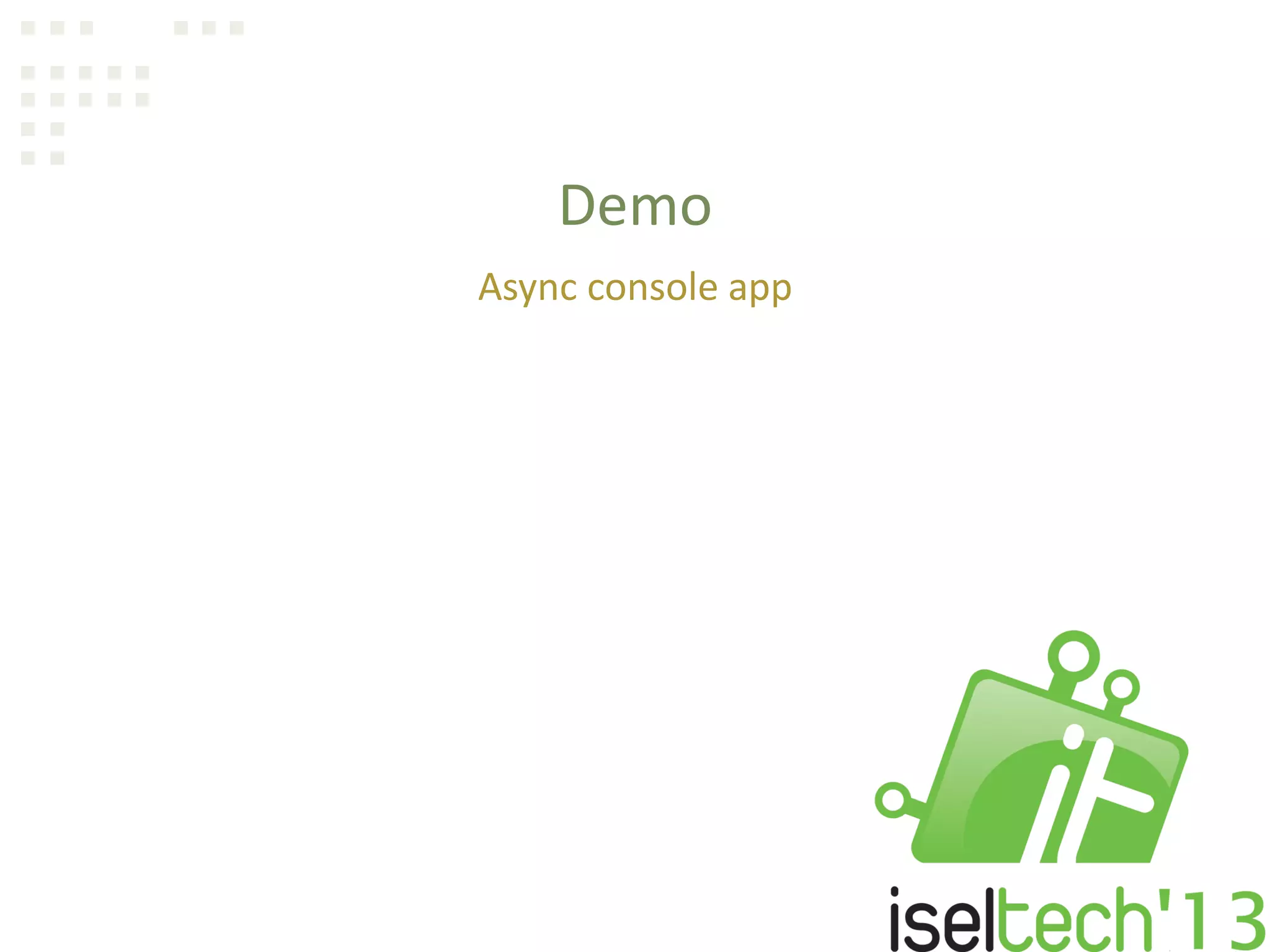Demo
Async console app
 