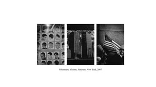 Volunteers, Victims, Veterans, New York, 2007

 