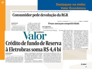 Destaques na mídia:
   Valor Econômico




                  23
 