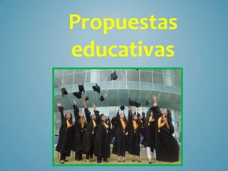 Propuestas
educativas
 