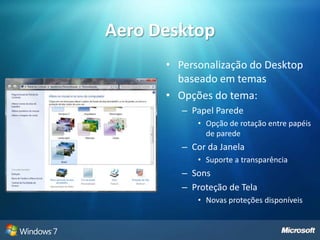 Recursos e funcionalidadesConheça todas as novidades do Microsoft Windows 7 
