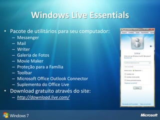 Cenários do Windows 7Melhorias de segurança e conformidadeBuscar e usarInformaçõesUsuário FinalIT ProsInfra-estruturaOtimizadaMobilidade