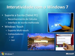 Usuários FINAISConfira todas as novidades do Windows 7 voltadas para Usuários Finais