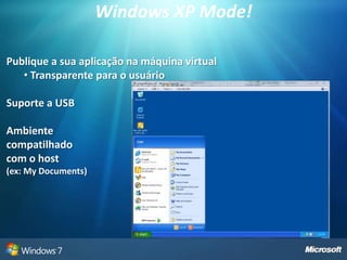 GadgetsEliminação da Barra LateralGadgets podem ser posicionados em qualquer parte da Área de TrabalhoTamanhos:MinimizadoExpandido