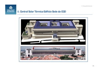 1. Enquadramento



ii. Central Solar Térmica Edifício Sede da CGD




                              130 m




                                                                    -8-
 
