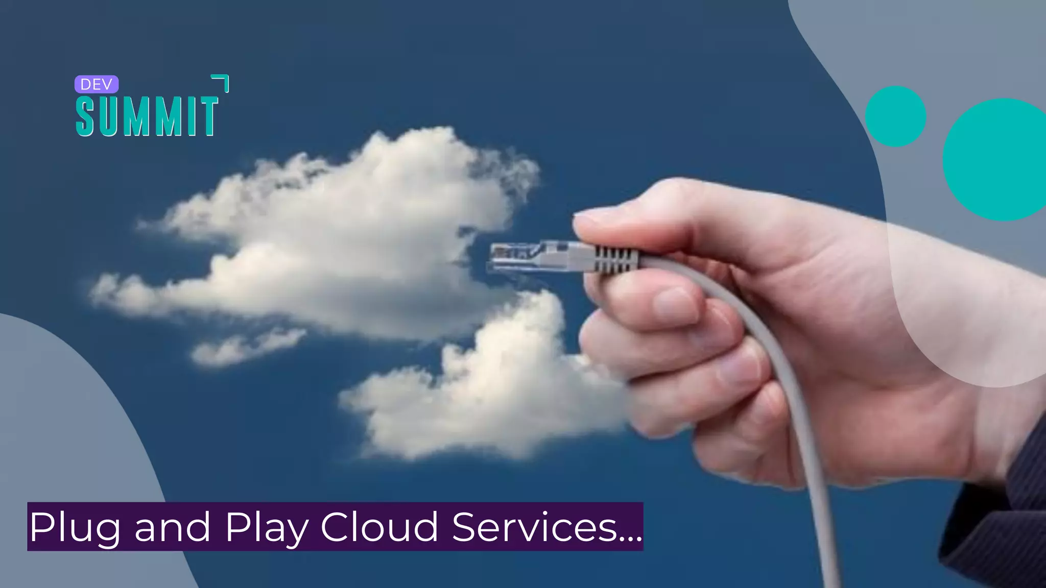 Plug and Play Cloud Services...
 