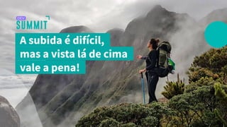 Existem problemas, mas vale a pena!
A subida é difícil, .
mas a vista lá de cima .
vale a pena! .
 